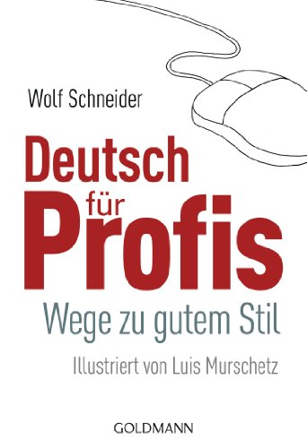 Deutsch für Profis: Wege zu gutem Stil von Goldmann